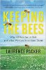 Keeping the Bees: Why All Bees Are at Risk and What We Can Do to Save Them by Laurence Packer.