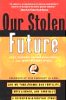 Our Stolen Future: Are We Threatening Our Fertility, Intelligence, and Survival?--A Scientific Detective Story... by Theo Colborn, Dianne Dumanoski and John Peter Meyers.