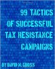 99 Tactics of Successful Tax Resistance Campaigns by David M. Gross.