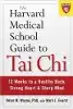 The Harvard Medical School Guide to Tai Chi: 12 Weeks to a Healthy Body, Strong Heart, and Sharp Mind  --  by Peter Wayne.