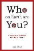 Who on Earth Are You?: A Field Guide to Identifying and Knowing Ourselves by Nick Inman.