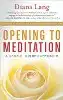 Opening to Meditation: A Gentle, Guided Approach by Diana Lang. 