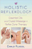 Holistic Reflexology: Essential Oils and Crystal Massage in Reflex Zone Therapy by Ewald Kliegel