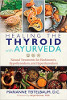 Healing the Thyroid with Ayurveda: Natural Treatments for Hashimoto’s, Hypothyroidism, and Hyperthyroidism by Marianne Teitelbaum