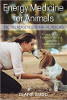 Energy Medicine for Animals: The Bioenergetics of Animal Healing by Diane Budd