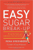 Easy Sugar Break-Up: Break the Habits and Addictions That Control You by Rena Greenberg