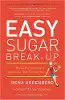 Easy Sugar Break-Up: Break the Habits and Addictions That Control You by Rena Greenberg