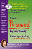 book cover of I Was Poisoned By My Body by Gloria Gilbère, N.D., D.A. Hom., Ph.D.