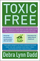 Toxic Free: How to Protect Your Health & Home from the Chemicals That Are Making You Sick by Debra Lynn Dadd.