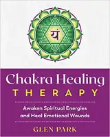 book cover: Chakra Healing Therapy: Awaken Spiritual Energies and Heal Emotional Wounds by Glen Park