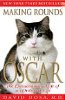 Making Rounds with Oscar: The Extraordinary Gift of an Ordinary Cat by David Dosa.