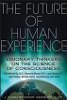 The Future of Human Experience: Visionary Thinkers on the Science of Consciousness by J. Zohara Meyerhoff Hieronimus D.H.L.