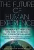 The Future of Human Experience: Visionary Thinkers on the Science of Consciousness by J. Zohara Meyerhoff Hieronimus D.H.L.